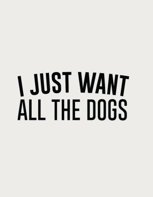 I Want All The Dogs - flat print artwork for the dog mug