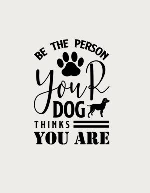 Be The Person Your Dog Thinks You Are - flat print artwork for the labrador mug
