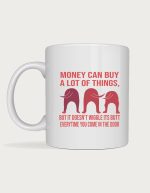 Dog cups - Money Can't Buy Wiggling Butts