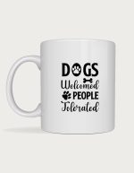 Dog coffee mug - Dogs Welcomed People Tolerated