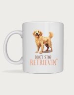 Golden retriever mug - Don't Stop Retrievin'