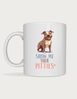 Show Me Your Pitties mug