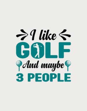 I Like Golf And Maybe 3 People design - flat print artwork for the funny golf mug