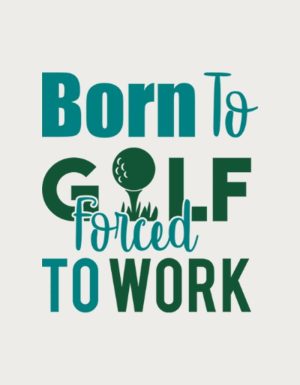 Born To Golf Forced To Work text in teal and green - flat print artwork for the golf mug