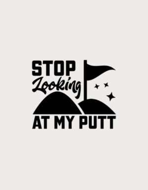 Stop Looking At My Putt design - flat print artwork for the funny golf mug