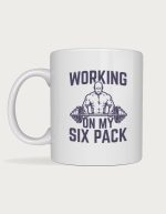 Gym mug - Working On My Six Pack bodybuilder design