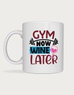 Gym Now Wine Later mug