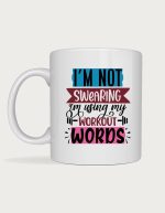 Funny gym mug - I'm Not Swearing I'm Using My Workout Words