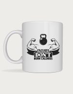 Gym mug - Excuses Don't Burn Calories flexed arms design