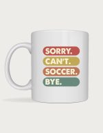Soccer fan gift - Sorry Can't Soccer Bye colour bars