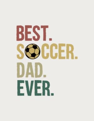 Best. Soccer. Dad. Ever. text with a soccer ball - flat print artwork for the soccer mug