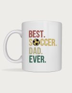 Soccer mug - Best. Soccer. Dad. Ever. text with a soccer ball