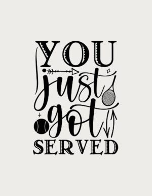 You Just Got Served script lettering - flat print artwork for the tennis gift