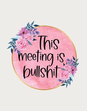 Pink watercolour circle with flowers and the text This Meeting Is Bullsh*t - flat print artwork for the office mug