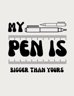 Pen and ruler with the text My Pen Is Bigger Than Yours - flat print artwork for the rude mug
