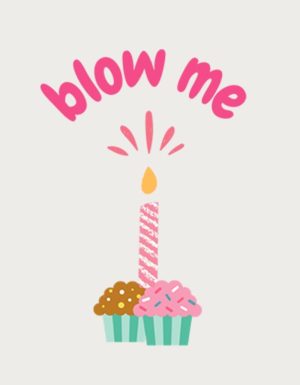 Birthday cupcake with a candle and the text Blow Me in pink - flat print artwork for the rude mug