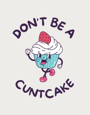 Cartoon cupcake character with the text Don't Be A C**tcake - flat print artwork for the rude mug