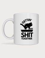 Rude mug - black cat in a litter box with the text Gettin' My Sh*t Together