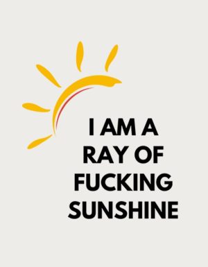 Yellow sun rays with the text I Am A Ray Of F**king Sunshine - flat print artwork for the rude mug