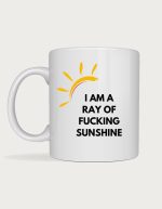 Rude mug - yellow sun rays with the text I Am A Ray Of F**king Sunshine