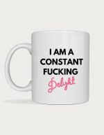 Rude mug - I Am A Constant F**king Delight text in black and pink script