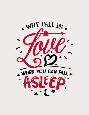 Why Fall In Love When You Can Fall Asleep design - flat print artwork for the funny valentines mug