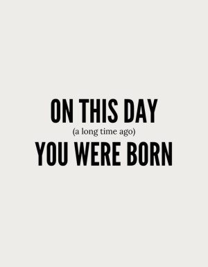 On This Day (A Long Time Ago) You Were Born text - flat print artwork for the birthday mug