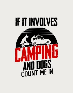Car and dog under trees with the text If It Involves Camping And Dogs Count Me In - flat print artwork for the camping mug