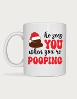 Funny christmas mug - He Sees You When You're Pooping design