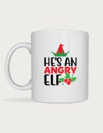 Funny christmas mug - He's An Angry Elf design