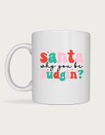 Santa Why You Be Judgin' mug