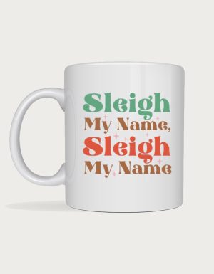 Sleigh My Name mug
