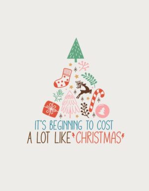It's Beginning To Cost A Lot Like Christmas design - flat print artwork for the funny Christmas mug