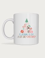 Funny christmas mug - It's Beginning To Cost A Lot Like Christmas design