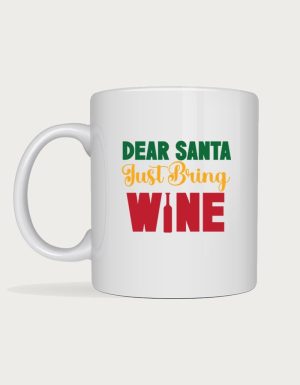 Dear Santa Just Bring Wine mug