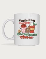 Christmas coffee mug - Fueled By Coffee And Christmas Cheer design