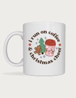 Christmas coffee mug - I Run On Coffee And Christmas Cheer design