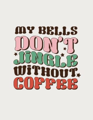 My Bells Don't Jingle Without Coffee mug design - flat print artwork shown on a plain background