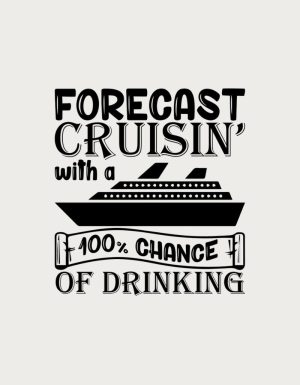 Cruise ship with the text Forecast Cruisin' With A 100% Chance Of Drinking - flat print artwork for the cruise mug