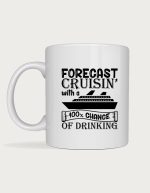 Cruise mug - cruise ship with the text Forecast Cruisin' With A 100% Chance Of Drinking