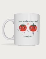 Cute coffee mug - I Love You From My Head Tomatoes design