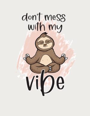 Don't Mess With My Vibe meditating sloth - flat print artwork for the cute mug