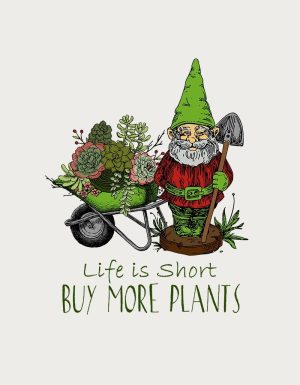 Life Is Short Buy More Plants garden gnome - flat print artwork for the gardening mug