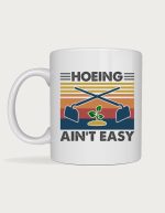 Gardener cup - Hoeing Ain't Easy retro design
