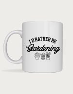 Gardener cup - I'd Rather Be Gardening lettering