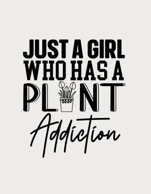 Just A Girl Who Has A Plant Addiction - flat print artwork for the gardener cup