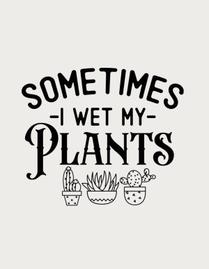 Sometimes I Wet My Plants lettering - flat print artwork for the garden coffee mug