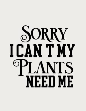 Sorry I Can't My Plants Need Me - flat print artwork for the plant lover mug