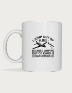 I Jump Out Of Planes skydiver mug