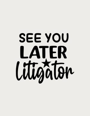 See You Later Litigator text with a star - flat print artwork for the lawyer mug